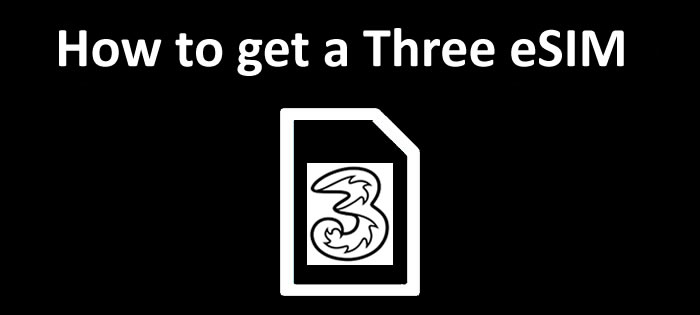 How to get a Three eSIM and activate it