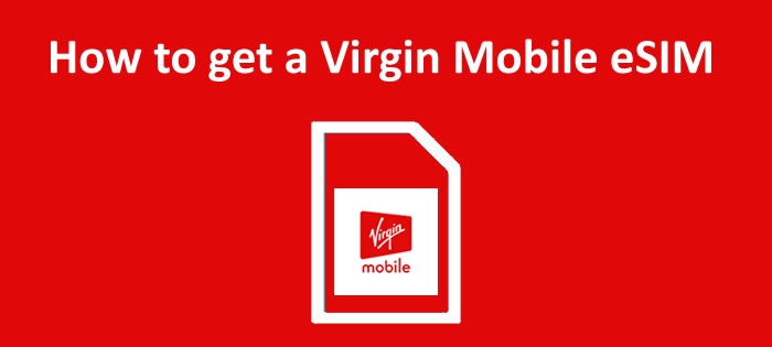 How to get a Virgin Mobile eSIM and activate it