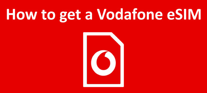 How to get a Vodafone eSIM and activate it